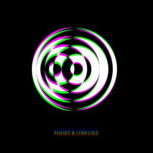 Phased & Confused